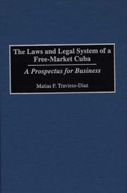 The Laws and Legal System of a Free-Market Cuba by Matias F. Travieso-Diaz