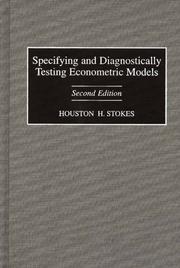 Specifying and diagnostically testing econometric models by Houston H. Stokes