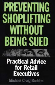 Cover of: Preventing shoplifting without being sued by Michael Craig Budden