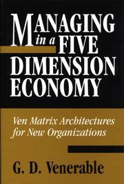 Cover of: Managing in a five dimension economy: Ven Matrix architectures for new organizations