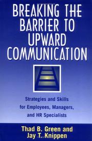 Cover of: Breaking the barrier to upward communication: strategies and skills for employees, managers, and HR specialists