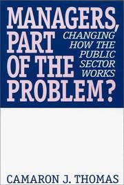 Cover of: Managers, part of the problem?: changing how the public sector works