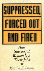 Cover of: Suppressed, Forced Out and Fired: How Successful Women Lose Their Jobs