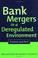 Cover of: Bank Mergers in a Deregulated Environment
