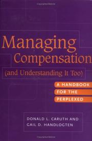 Cover of: Managing Compensation (and Understanding It Too): A Handbook for the Perplexed