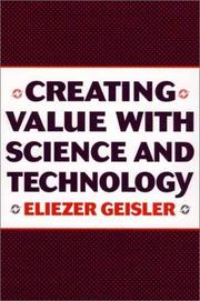 Cover of: Creating Value with Science and Technology by Eliezer Geisler