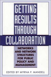 Cover of: Getting Results Through Collaboration: Networks and Network Structures for Public Policy and Management