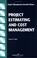 Cover of: Project Estimating and Cost Management (Project Management Essential Library)