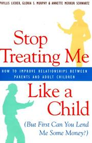 Cover of: Stop Treating Me Like a Child by Phyllis Lieber, Gloria S. Murphy, Annette Merkur Schwartz