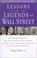 Cover of: Lessons from the Legends of Wall Street