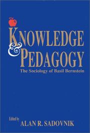 Cover of: Knowledge and Pedagogy: The Sociology of Basil Bernstein (Contemporary Studies in Social and Policy Issues in Education: The David C. Anchin Center Series)