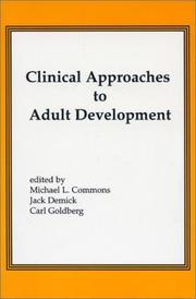 Cover of: Clinical approaches to adult development by edited by Michael L. Commons, Jack Demick, Carl Goldberg ; managing editors, Catherine I. Kaczowka, Sheila M. McDonald.