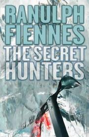 Cover of: Secret Hunters, The by Ranulph Fiennes