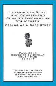 Cover of: Learning to build and comprehend complex information structures by Paul Brna, Benedict du Boulay, Helen Pain, [editors].