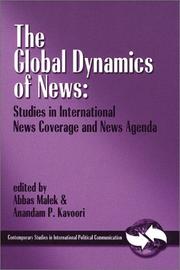 Cover of: The global dynamics of news by edited by Abbas Malek and Anandam P. Kavoori.