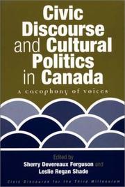Cover of: Civic Discourse and Cultural Politics in Canada: A Cacophony of Voices (Civic Discourse for the Third Millennium)