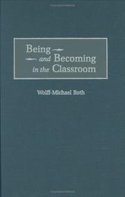 Cover of: Being and Becoming in the Classroom: (Issues in Curriculum Theory, Policy, and Research)