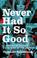 Cover of: Never Had It So Good: A History of Britain from Suez to the "Beatles: