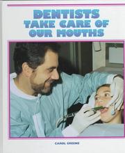 Dentists take care of our mouths by Carol Greene
