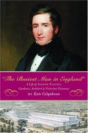 Cover of: The busiest man in England: the life of Joseph Paxton, gardener, architect, and Victorian visionary