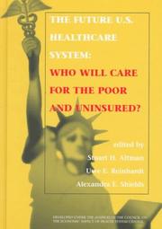 Cover of: The future U.S. healthcare system: who will care for the poor and uninsured?