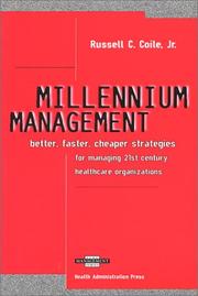 Cover of: Millennium management: better, faster, cheaper strategies for managing 21st century healthcare organizations