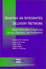 Shaping an integrated delivery network by Connie R. Curran, Kenneth W. Kuhn, Neale Miller, Angela Skalla, Rhett D. Thurman