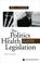 Cover of: The politics of health legislation