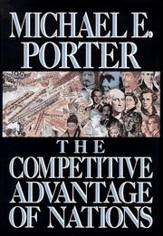 The competitive advantage of nations by Michael E. Porter