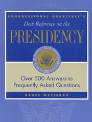 Cover of: Congressional Quarterly's Desk Reference on the Presidency (Desk Reference Series) by Bruce Wetterau