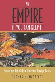 Cover of: An empire if you can keep it: power and principle in American foreign policy