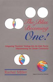 Cover of: The bliss of becoming one!: integrating feminine feelings into the male psyche : mainstreaming the gender community