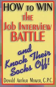 Cover of: How to Win the Job Interview Battle and Knock Their Socks Off! | Donald Arthur Mower