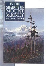 In the shadow of Mount McKinley by William N. Beach