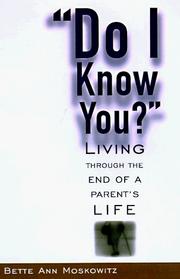 Cover of: Do I know you?: living through the end of a parent's life