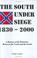Cover of: The South under siege, 1830-2000