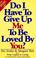 Cover of: Do I Have to Give Up Me to Be Loved by You?