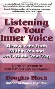 Cover of: Listening to Your Inner Voice: Discover The Truth Within You And Let It Guide Your Way - A New Collection Of Affirmations And Meditations