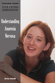 Cover of: Understanding Anorexia Nervosa (Hazelden/Rosen Teen Eating Disorder Prevention Books)