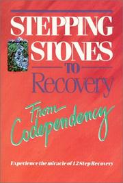 Cover of: Stepping Stones To Recovery From Codependency: Experience The Miracle Of 12 Step Recovery