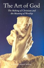 Cover of: The Art of God: The Making of Christians and the Meaning of Worship