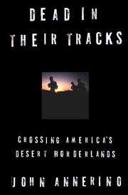 Cover of: Dead in their tracks: crossing America's desert borderlands
