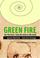 Cover of: Green fire