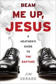 Cover of: Beam Me Up, Jesus: A Heathen's Guide to the Rapture