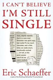 Cover of: I Can't Believe I'm Still Single: Sane, Slightly Neurotic (but in a Sane Way) Filmmaker into Good Yoga, Bad Reality TV, Too Much Chocolate, and a Little ... Point Anyone Who'll Let Me Watch Football