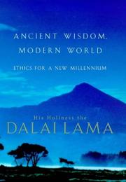Cover of: Ancient Wisdom, Modern World by His Holiness Tenzin Gyatso the XIV Dalai Lama