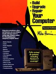 Cover of: Build, Upgrade, And Repair Your Computer
