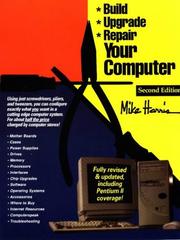 Cover of: Build, Upgrade, And Repair Your Computer by Mike Harris