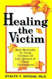 Cover of: Healing the victim: new methods to treat victims of life abusers