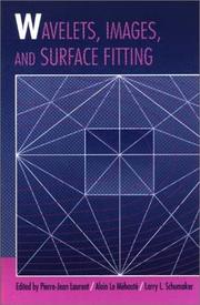Wavelets, images, and surface fitting by Pierre Jean Laurent, Alain Le Méhauté, Larry L. Schumaker